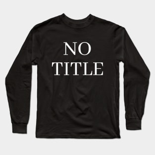 No Title Long Sleeve T-Shirt